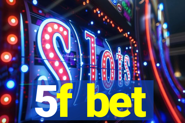 5f bet